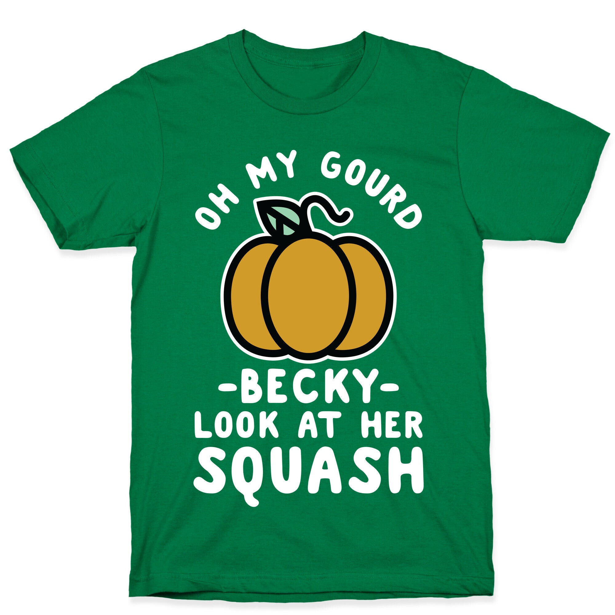 Oh My Gourd Becky Look at Her Squash Pumpkin T-Shirt